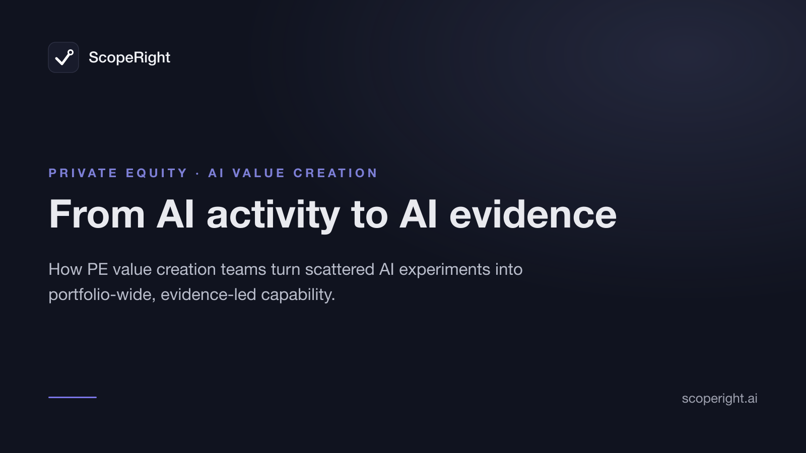 From AI activity to AI evidence: how PE value creation teams turn scattered AI experiments into portfolio-wide, evidence-led capability.